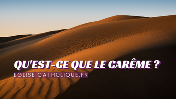 Qu'est ce le Carême ? Qu'est ce le Carême ?