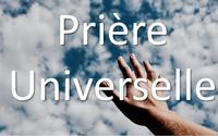 Prière Universelle Prière Universelle